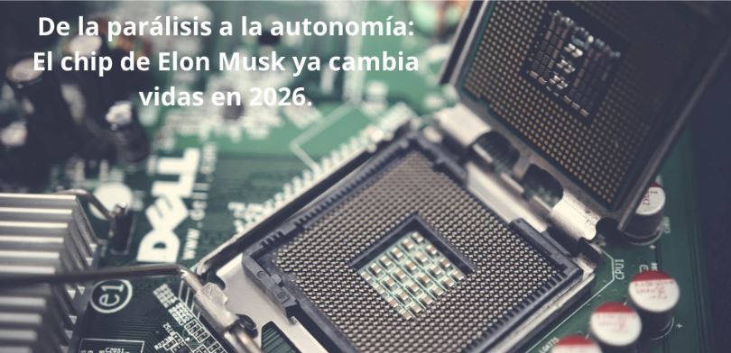 De La parálisis a la autonomía: El chip de Elon Musk ya cambia vidas en 2026